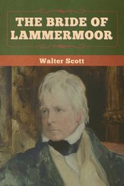 The Bride of Lammermoor, Scott Walter