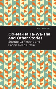 Oo-Ma-Ha-Ta-Wa-Tha and Other Stories, La Flesche Susette