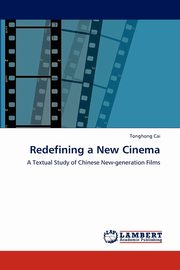 ksiazka tytu: Redefining a New Cinema autor: Cai Tonghong
