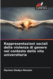 Rappresentazioni sociali della violenza di genere nel contesto della vita universitaria, Monzn Myriam Gladys