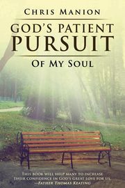 God's Patient Pursuit of My Soul, Manion Chris