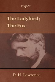 The Ladybird; The Fox, Lawrence D. H.