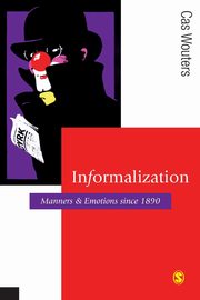 ksiazka tytu: Informalization autor: Wouters Cas