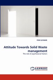 Attitude Towards Solid Waste management, ILEVBARE FEMI
