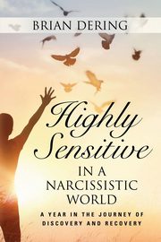 Highly Sensitive in a Narcissistic World, Dering Brian