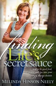 Finding Life's Secret Sauce, Neely Melinda Hinson
