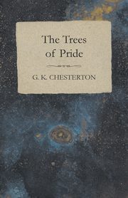 The Trees of Pride, Chesterton G. K.