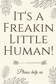 It's A Freakin Little Human!, Baby Shower Press