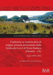 L'industria su materia dura di origine animale proveniente dalla Grotta dei Cervi di Porto Badisco (Otranto - LE), Potenza Alberto