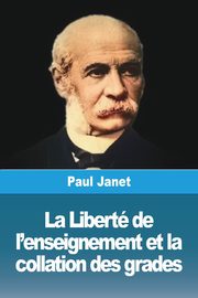 La Libert de l'enseignement et la collation des grades, Janet Paul