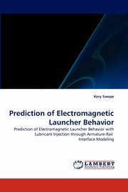 Prediction of Electromagnetic Launcher Behavior, Swope Kory
