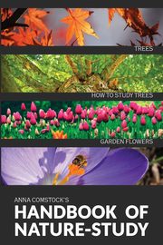 The Handbook Of Nature Study in Color - Trees and Garden Flowers, Comstock Anna B