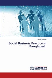 Social Business Practice in Bangladesh, Sultana Nargis