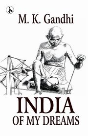 India of my Dreams, Gandhi M. K.