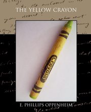 The Yellow Crayon, Oppenheim E. Phillips