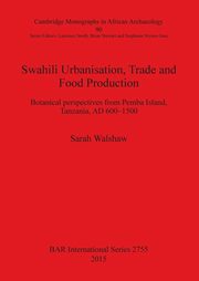 Swahili Urbanisation, Trade and Food Production, Walshaw Sarah