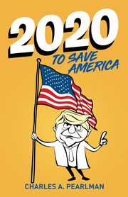 ksiazka tytu: 2020 To Save America autor: Pearlman Charles