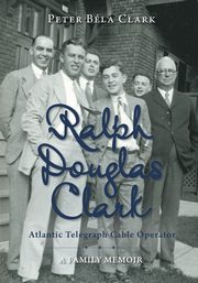Ralph Douglas Clark - Atlantic Telegraph Cable Operator, Clark Peter Bla
