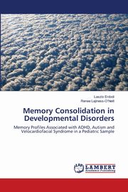 ksiazka tytu: Memory Consolidation in Developmental Disorders autor: Erdodi Laszlo
