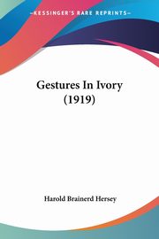 ksiazka tytu: Gestures In Ivory (1919) autor: Hersey Harold Brainerd