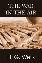 The War in the Air, Wells H. G.