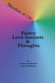 Studies of Life - Poetry, Love Sonnets & Thoughts, Tomlinson Lauresa A.