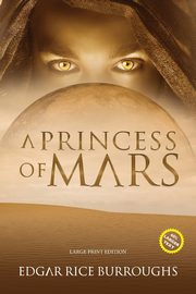 A Princess of Mars (Annotated, Large Print), Burroughs Edgar Rice