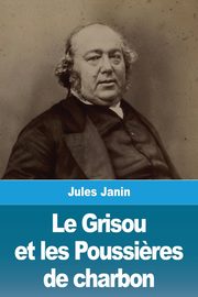 Le Grisou et les Poussi?res de charbon, Janin Jules