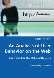 ksiazka tytu: An Analysis of User Behavior on the Web - Understanding the Web and Its Users autor: Herder Eelco