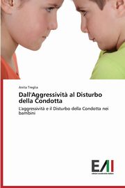 Dall'Aggressivit? al Disturbo della Condotta, Treglia Anita