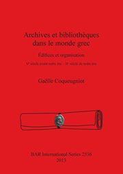 Archives et biblioth?ques dans le monde grec, Coqueugniot Galle