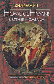 Chapman's Homeric Hymns and Other Homerica, Homer