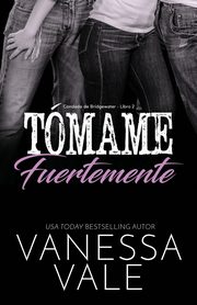 Tmame fuertemente, Vale Vanessa