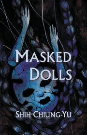 Masked Dolls, Shih Chiung-Yu