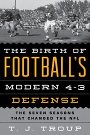 The Birth of Football's Modern 4-3 Defense, Troup T. J.