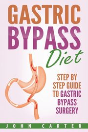 Gastric Bypass Diet, Carter John