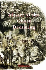 Master of the Ghost Dreaming, Mudrooroo
