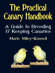 ksiazka tytu: The Practical Canary Handbook autor: Miley-Russell Marie