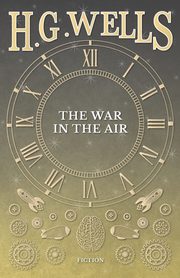 The War in the Air, Wells H. G.