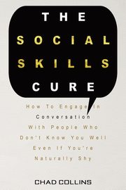 The Social Skills Cure, Collins Chad