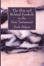 The Ship and Related Symbols in the New Testament, Hilgert Earle