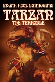 Tarzan the Terrible by Edgar Rice Burroughs, Fiction, Literary, Action & Adventure, Burroughs Edgar Rice