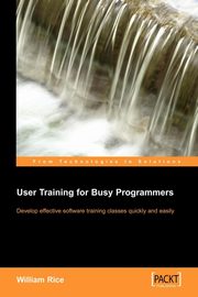 User Training for Busy Programmers, Rice William