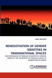 Renegotiation of Gender Identities in Transnational Spaces, Muthuki Janet