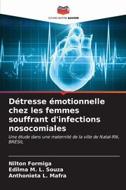 ksiazka tytu: Dtresse motionnelle chez les femmes souffrant d'infections nosocomiales autor: Formiga Nilton