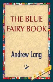 The Blue Fairy Book, Lang Andrew