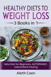 Healthy Diets to Weight Loss, Coen Aleth