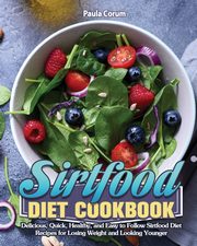 ksiazka tytu: Sirtfood Diet Cookbook autor: Corum Paula