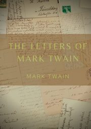 The Letters of Mark Twain, Twain Mark