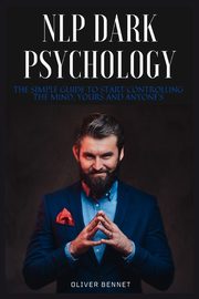 NLP Dark Psychology, Bennet Oliver